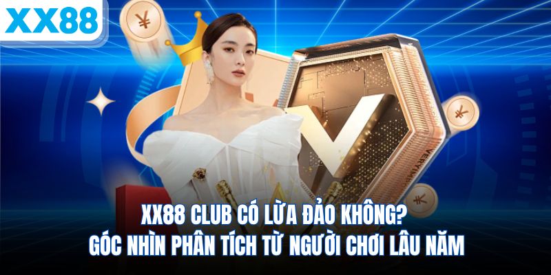 xx88-club-co-lua-dao-khong-goc-nhin-phan-tich-tu-nguoi-choi-lau-nam